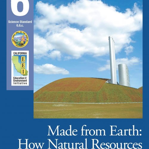 EEI Curriculum Unit Cover_Made from Earth: How Natural Resources Become Things We Use